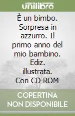 Prezzo Scontato È un bimbo. Sorpresa in azzurro. Il primo anno del mio bambino. Ediz. illustrata. Con CD-ROM