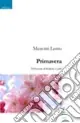 Primavera. Poesie 1997-2007 Pagamento Sicuro