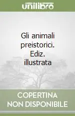 Compra Adesso Gli animali preistorici. Ediz. illustrata