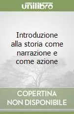 Solo Oggi Introduzione alla storia come narrazione e come azione