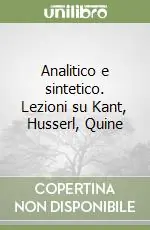 Analitico e sintetico. Lezioni su Kant, Husserl, Quine Esclusivo