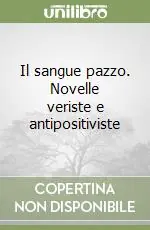 Consegna Rapida Il sangue pazzo. Novelle veriste e antipositiviste
