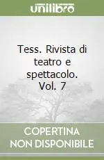 Tess. Rivista di teatro e spettacolo. Vol. 7 Scelto Dai Clienti