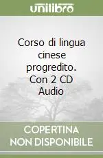 Saldi Corso di lingua cinese progredito. Con 2 CD Audio