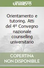Compra Online Orientamento e tutoring. Atti del 4° Convegno nazionale counselling universitario