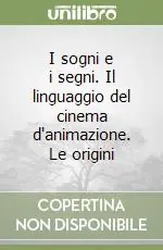 Compra Online I sogni e i segni. Il linguaggio del cinema d‘animazione. Le origini