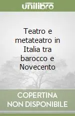 Teatro e metateatro in Italia tra barocco e Novecento Nuova Collezione
