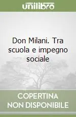 Don Milani. Tra scuola e impegno sociale Offerta Limitata