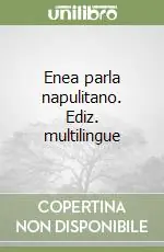 Enea parla napulitano. Ediz. multilingue Ordina Subito