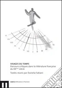 Visages du temps. Parcours critiques dans la littérature française du XXème siècle Consegna Rapida