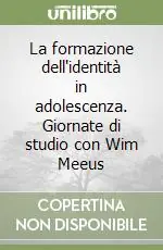 Compra Online La formazione dell‘identità in adolescenza. Giornate di studio con Wim Meeus