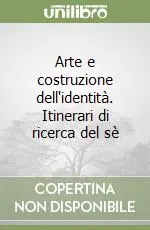 Scelto Dai Clienti Arte e costruzione dell‘identità. Itinerari di ricerca del sè