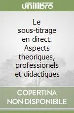 Offerta Lampo Le sous-titrage en direct. Aspects theoriques, professionels et didactiques