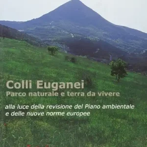 Colli Euganei. Parco naturale e terra da vivere Prezzo Basso