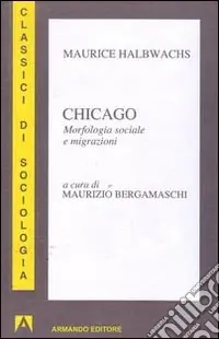 Chicago. Morfologia sociale e migrazioni Affare