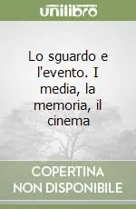 Compra Adesso Lo sguardo e l‘evento. I media, la memoria, il cinema