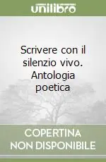 Scrivere con il silenzio vivo. Antologia poetica Pagamento Sicuro