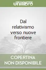 Spedizione Espresso Dal relativismo verso nuove frontiere