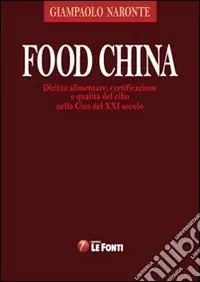 Sconto Food China. Diritto alimentare, certificazione e qualità del cibo nella Cina del XXI secolo