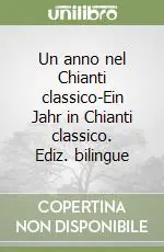 Un anno nel Chianti classico-Ein Jahr in Chianti classico. Ediz. bilingue Prezzo Di Fabbrica