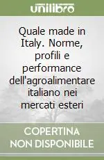 A Buon Prezzo Quale made in Italy. Norme, profili e performance dell‘agroalimentare italiano nei mercati esteri