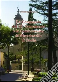 Promozione Esclusiva La Compagnia del SS. Sacramento e la Confraternità di Misericordia di Faella