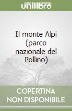 Il monte Alpi (parco nazionale del Pollino) Nuova Collezione