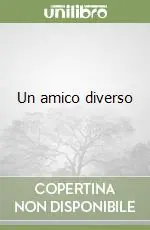 Un amico diverso Vendita Finale
