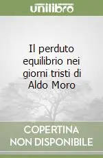 Economico Il perduto equilibrio nei giorni tristi di Aldo Moro