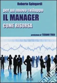 Per un nuovo sviluppo. Il manager come risorsa Miglior Prezzo