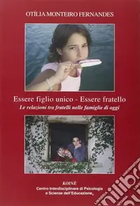 Nuovo Arrivo Essere figlio unico-Essere fratello. Le realzioni tra fratelli nelle famiglie di oggi