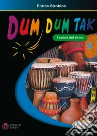 Dum dum tak. I colori del ritmo. Con DVD Prezzo Conveniente