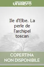 Ile d‘Elbe. La perle de l‘archipel toscan Super Prezzo