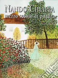 Nando Chiappa. Mezzo secolo di pittura. Catalogo della mostra Miglior Prezzo
