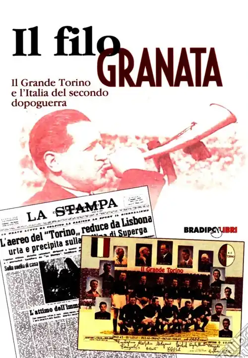 Offerta Lampo Un filo granata. Il grande Torino e l‘Italia del secondo dopoguerra