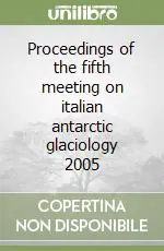 Proceedings of the fifth meeting on italian antarctic glaciology 2005 Solo Oggi