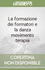 La formazione dei formatori e la danza movimento terapia Bestseller