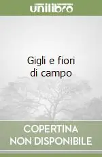 Gigli e fiori di campo Miglior Prezzo