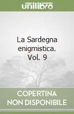 Soddisfatti O Rimborsati La Sardegna enigmistica. Vol. 9