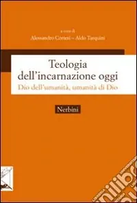 Teologia dell‘incarnazione oggi. Dio dell‘umanità, umanità di Dio Solo Oggi