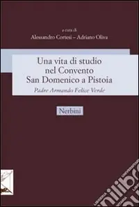 Una vita di studio nel Convento San Domenico a Pistoia. Padre Armando Felice Verde Occasione Imperdibile