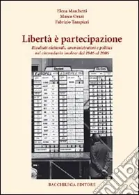 Direttamente Dal Produttore Libertà è partecipazione. Risultati elettorali amministratori e politici nel circondario imolese dal 1946 al 2006