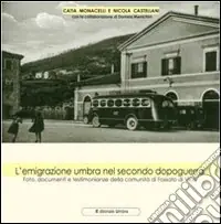Occasione L‘emigrazione umbra nel secondo dopoguerra. Foto, documenti e testimonianze della comunità di Fossato di Vico