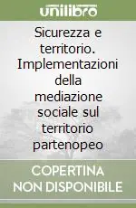Sicurezza e territorio. Implementazioni della mediazione sociale sul territorio partenopeo Must-Have