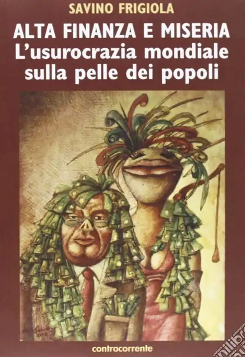 Alta finanza e miseria. L‘usocrazia mondiale sulla pelle dei popoli Occasione Imperdibile