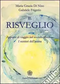 Reso Gratuito Il risveglio. Appunti di viaggio nel mondo interiore. I sentieri dell‘anima