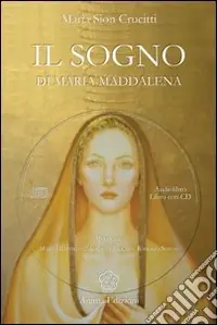 Il sogno di Maria Maddalena. Con CD Audio Solo Oggi