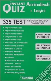 Instant quiz attitudinali e logici. 335 test a risposta multipla commentata per concorsi Popolare