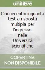 Offerta Del Giorno Cinquecentocinquanta test a risposta multipla per l‘ingresso nelle Università scientifiche