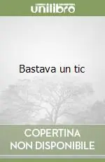 Professionale Bastava un tic